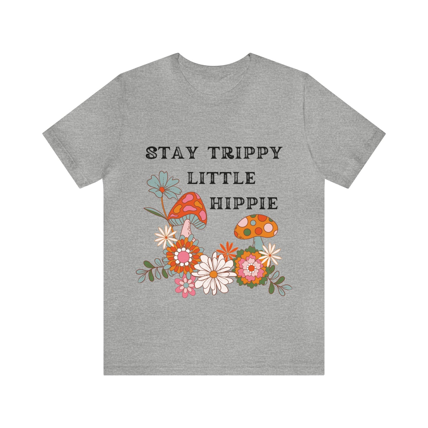 Stay Trippy Little Hippie T-Shirt