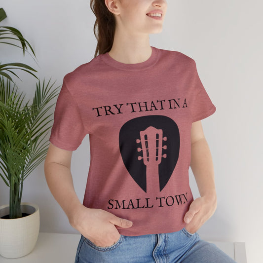 Guitar Pick T-Shirt, Try that in a small town shirt, Southern T-Shirt